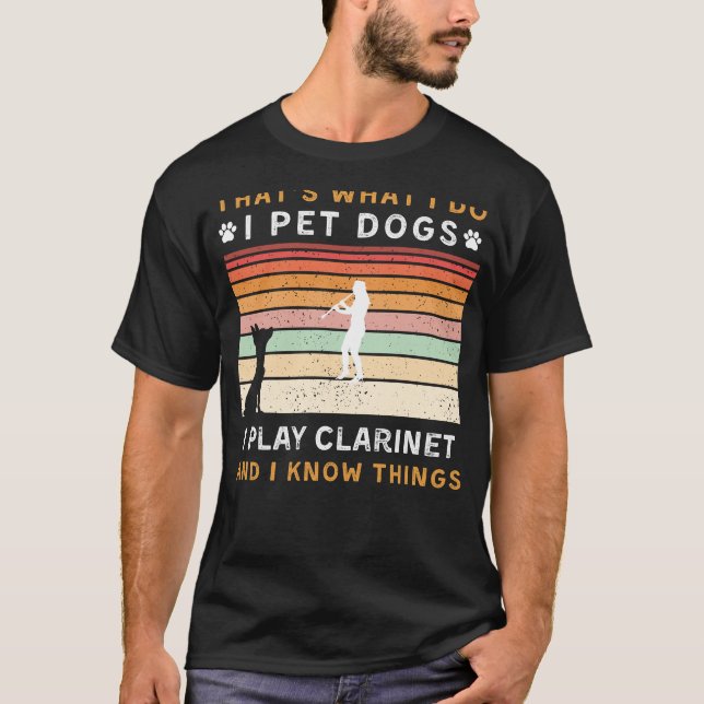 T-shirt Je Pet Chiens Je Joue Clarinet Je Connais Des Chos (Devant)