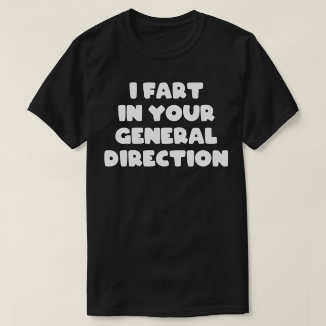 T-shirt Je pète dans votre direction générale drôle (Design devant)
