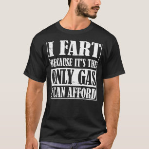 T-shirt Je pète parce que c'est le seul gaz que je peux me