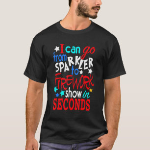 T-shirt Je Peux Aller De Sparkler À Firework Show En Secon