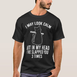 T-shirt Je peux avoir l'air calme mais dans ma tête je t'a