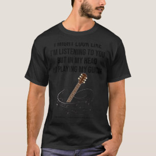 T-shirt Je peux avoir l'air de vous écouter mais dans ma t