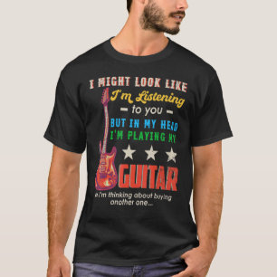 T-shirt Je peux avoir l'air d'écouter votre musique guitar