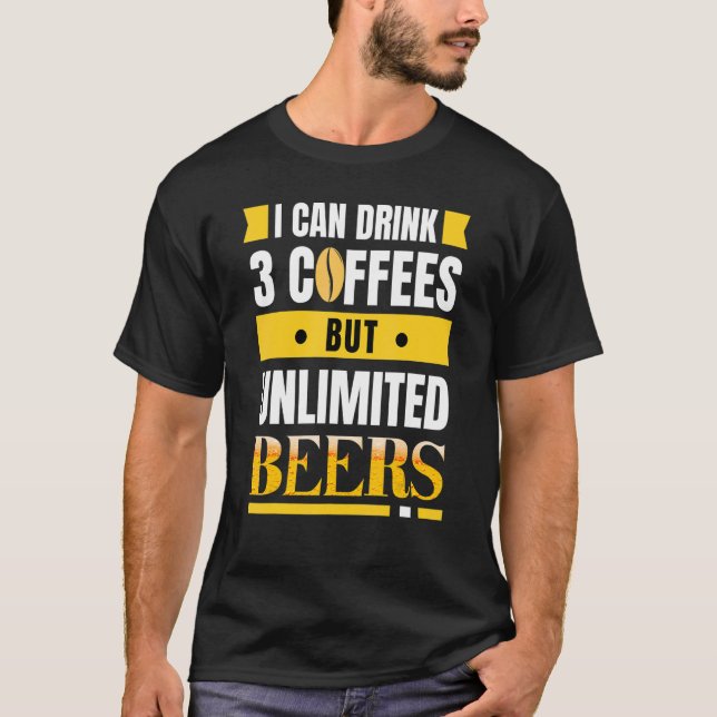 T-shirt Je peux boire 3 cafés mais des bières illimitées a (Devant)