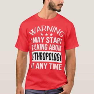 T-shirt Je Peux Commencer À Parler D'ANTHROPOLOGIE À Tout