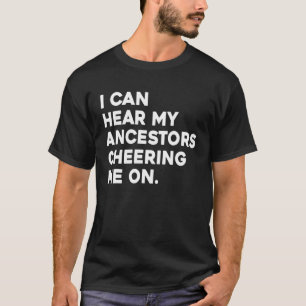 T-shirt Je Peux Entendre Mes Ancêtres Me Rendre Hommes W