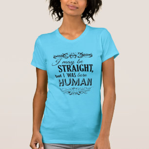 T-SHIRT JE PEUX ÊTRE DROIT MAIS J'ÉTAIS HUMAIN NÉ
