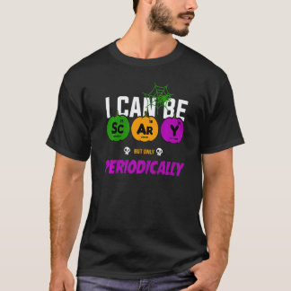 T-shirt Je peux être effrayant mais seulement périodiqueme
