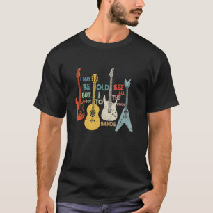 T-shirt Je peux être vieux Concert de groupes cool Guitare