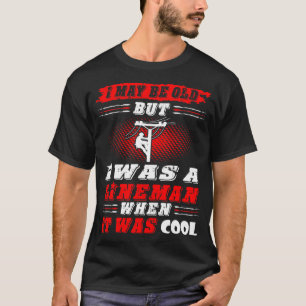 T-shirt Je peux être vieux j'étais monteur de lignes qua