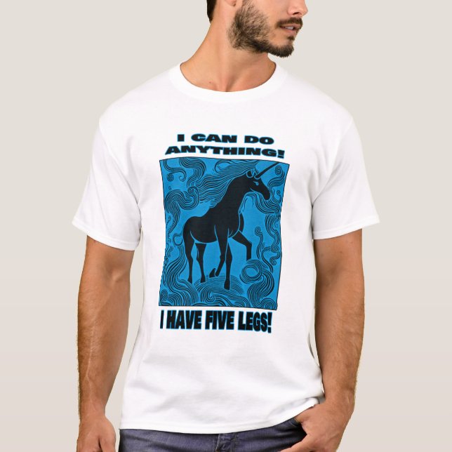 T-shirt Je Peux Faire N'Importe Quoi ! J'Ai Cinq Jambes ! (Devant)