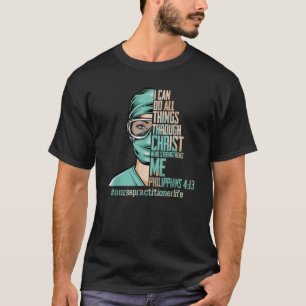 T-shirt Je Peux Faire Tout Par Le Christ Nurse Practice