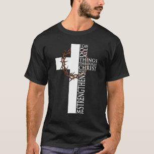 T-shirt Je Peux Faire Tout Par Le Christ Qui Renforce