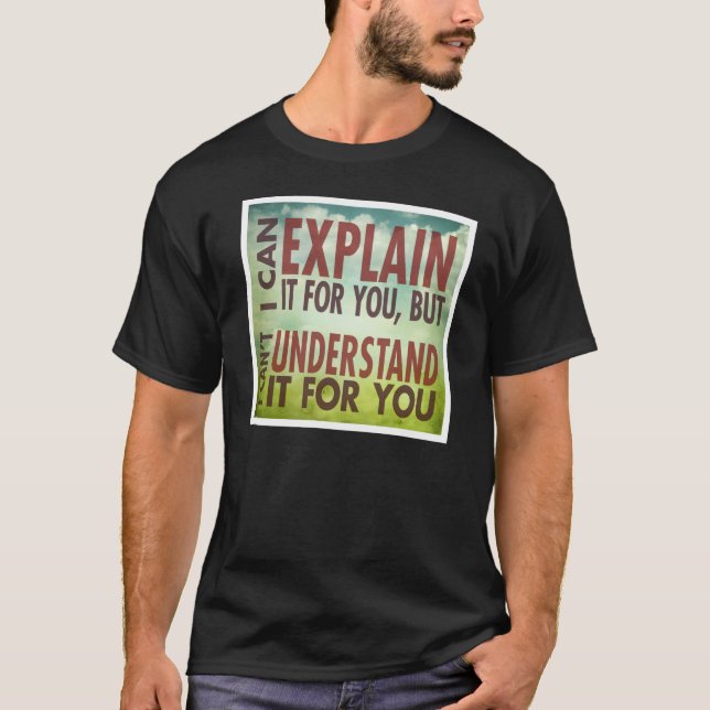 T-shirt Je peux l'expliquer pour vous… (Devant)