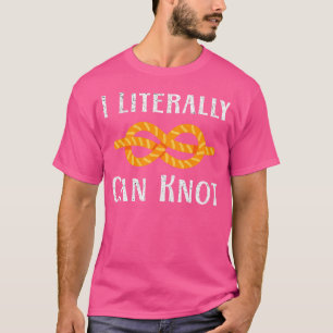 T-shirt Je Peux Littéralement Knot Funny Knotting Pun Camp