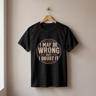 T-shirt Je peux me tromper mais j'en doute Design de citat