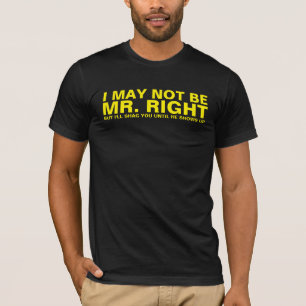 T-SHIRT JE PEUX NE PAS ÊTRE M. RIGHT