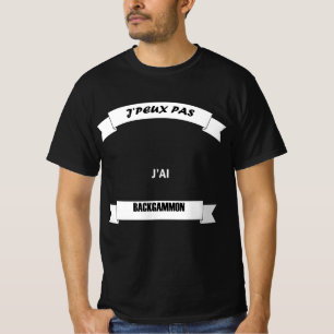 t-shirt je peux pas BACKGAMMON 11 humour tshirts