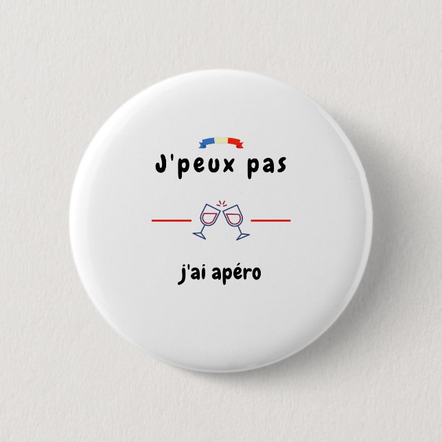 T-shirt Je peux pas j'ai Apéro 2 Inch Round Button (Front)