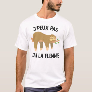 T-shirt Je Peux Pas J'ai La Flemme Paresse Paresseux