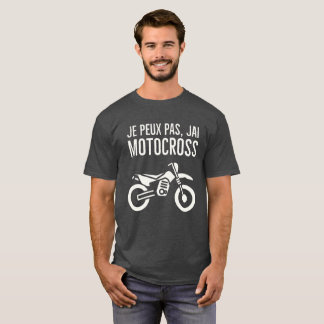 T-shirt Je peux pas j'ai motocross
