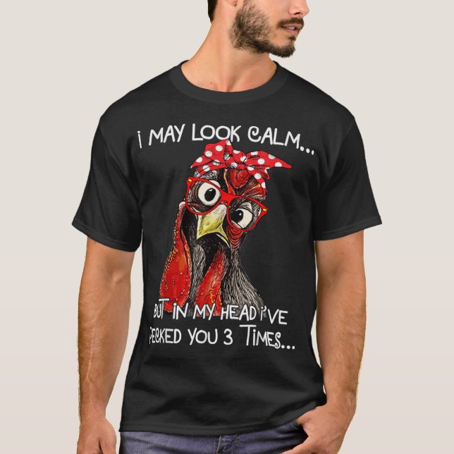 T-shirt Je peux regarder calme ferme de poulet Sarcastique (Devant)