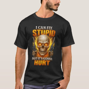 T-shirt Je peux réparer idiot mais ça va faire mal Crâne d