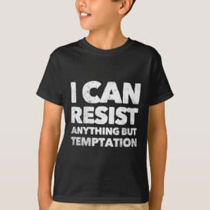 T-shirt Je Peux Résister À Tout Sauf À La Tentation