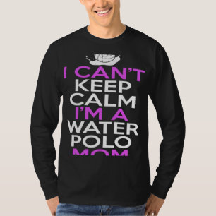 T-shirt Je peux rester calme je suis une mère de water-pol