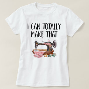 T-shirt Je Peux Totalement Faire Ça (Machine À Coudre) Fem