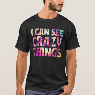 T-shirt Je peux voir des choses folles cool tie teinture b