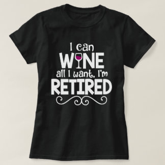 T-shirt Je peux Wine tous que je veux, je suis chemise