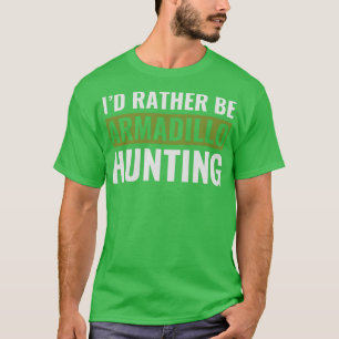T-shirt Je Plais Être Armadillo Chasse Amusante Armadillo