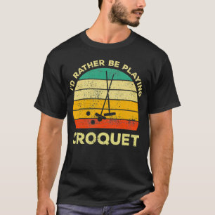 T-shirt Je Plais Plutôt Jouer Croquet Cadeau Vintage Pour