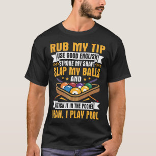 T-shirt Je plaisanteries de billard frottent ma pointe car