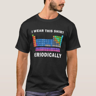T-shirt Je Porte Cette Chemise Périodiquement Drôle Scienc
