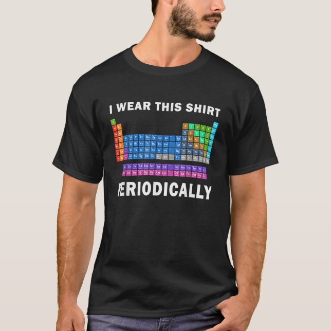 T-shirt Je Porte Cette Chemise Périodiquement Drôle Scienc (Devant)