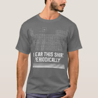 Je Porte Cette Chemise Périodiquement Périodique T