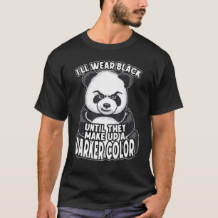 T-shirt Je Porte Du Noir Jusqu'À Ce Qu'Ils Composent Une C
