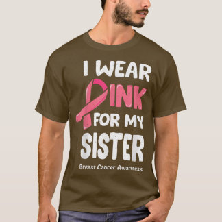 T-shirt Je Porte Du Rose Pour Ma Soeur, Soeur Du Cancer Du