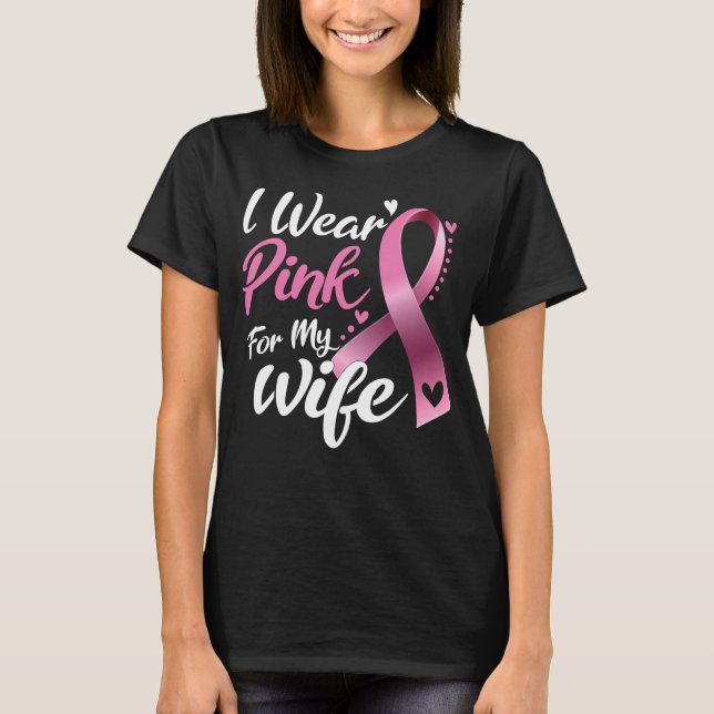 T-shirt Je porte le rose pour ma femme Sensibilisation au  (Devant)