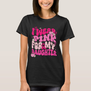T-shirt Je Porte Le Rose Pour Ma Fille Lauréats Du Cancer