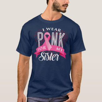 T-shirt Je porte le rose pour ma soeur Sensibilisation au 