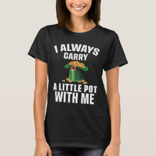T-shirt Je Porte Toujours Un Petit Pot Avec Moi Drôle Sain