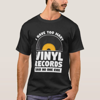 T-shirt Je possède trop de disques vinyles, dit jamais per