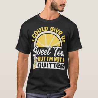 T-shirt Je Pourrais Abandonner Le Thé Sucré Mais Je Ne Sui