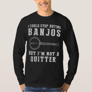 T-shirt Je Pourrais Arrêter D'Acheter Banjos Funny Musicia