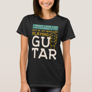 T-shirt Je pourrais avoir l'air de vous écouter GuitarMusi