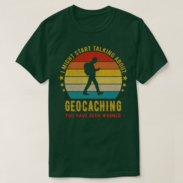 T-shirt Je pourrais commencer à parler de Geocaching Drôle (Design devant)