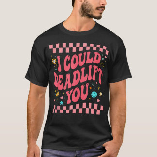 T-shirt Je Pourrais Deadlever Vous Entraînement Fitness Re